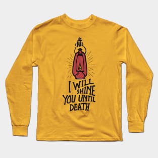 I Will Shine You Until Death Long Sleeve T-Shirt